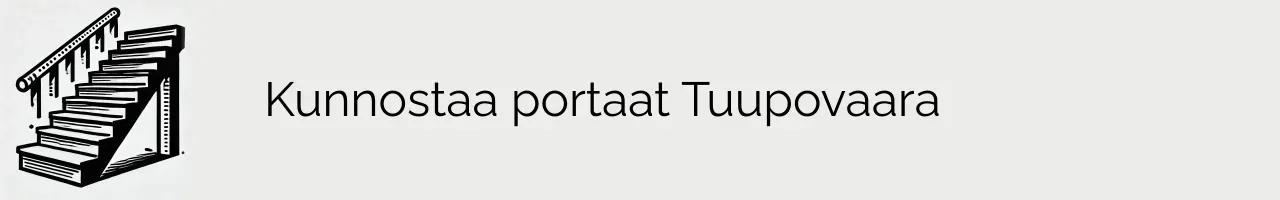 Kunnostaa portaat Tuupovaara